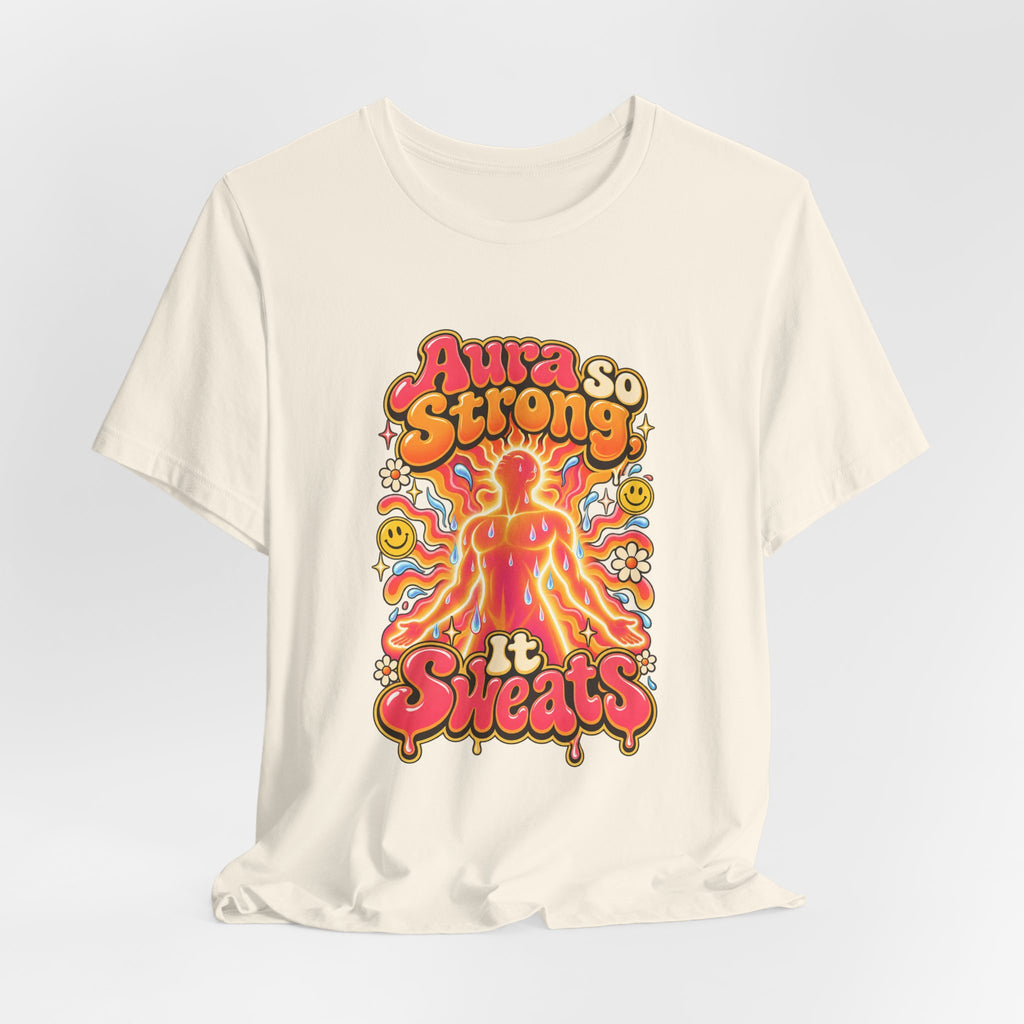 Aura So Strong, It Sweats Funny Fitness T-Shirt