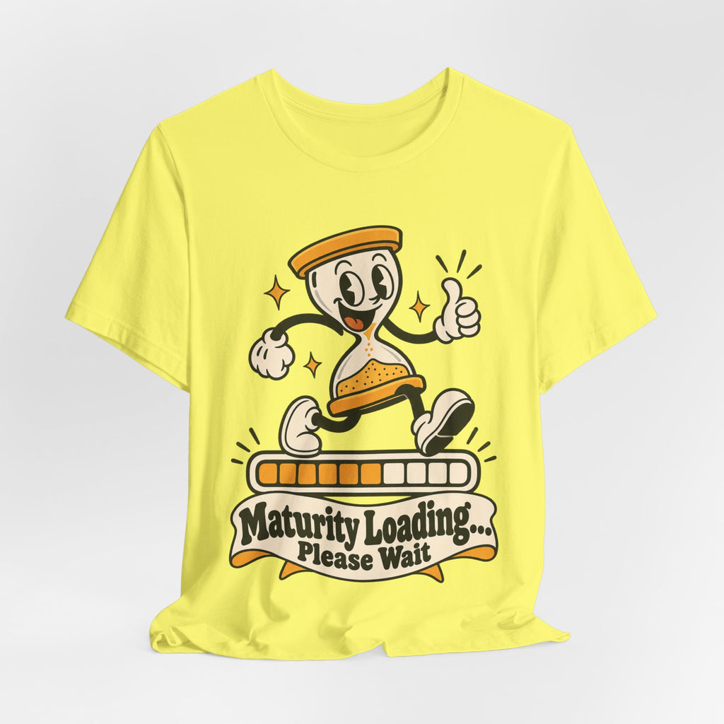 Maturity Loading... Please Wait Funny Self-Deprecating T-Shirt