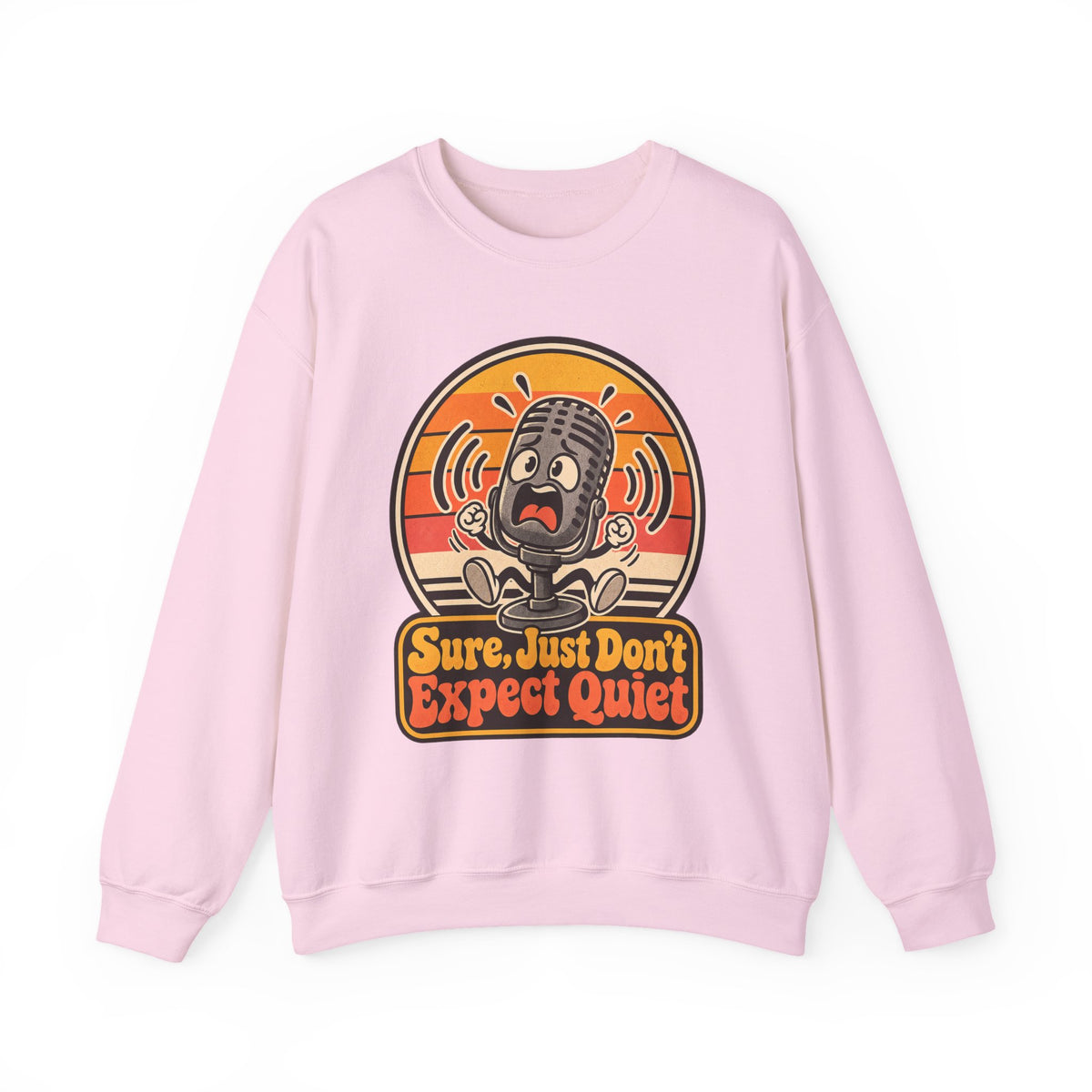Sure, Just Don’t Expect Quiet Funny Parent Sweatshirt