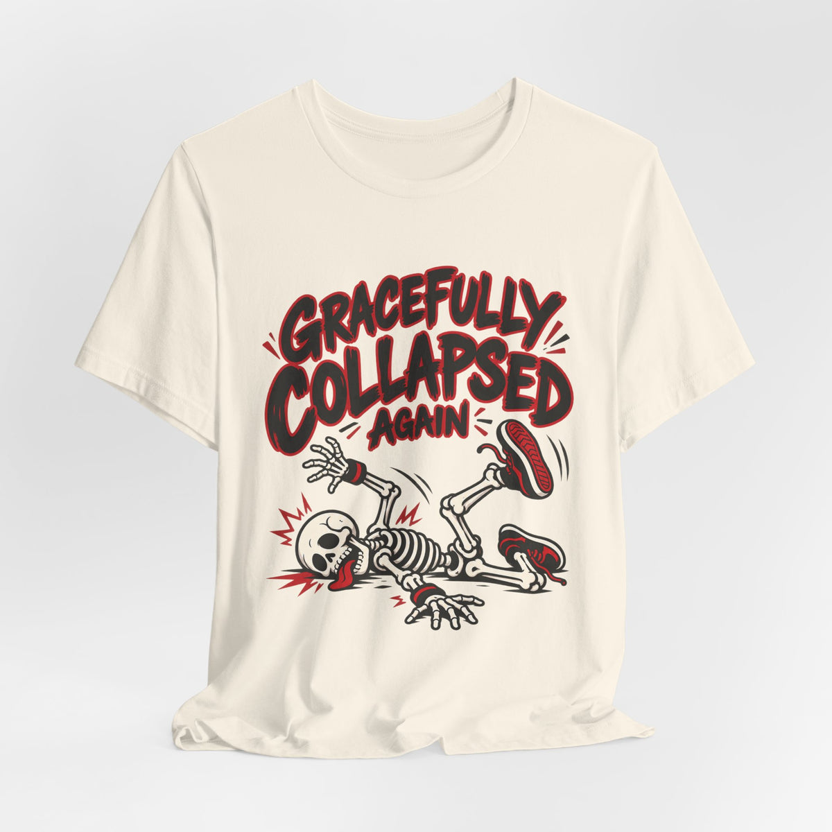 Gracefully Collapsed Again Funny Fitness T-Shirt