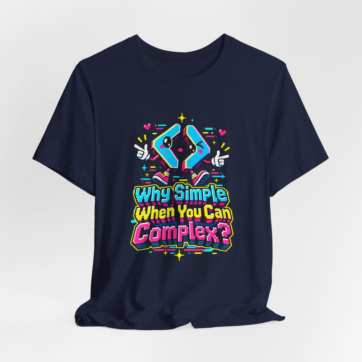 Why Simple When You Can Complex? Funny Programmer T-Shirt