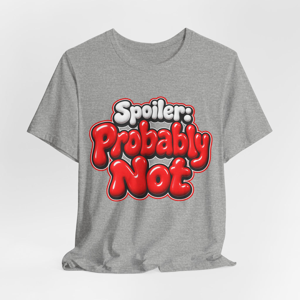 Spoiler: Probably Not Funny Sarcastic Humor T-Shirt