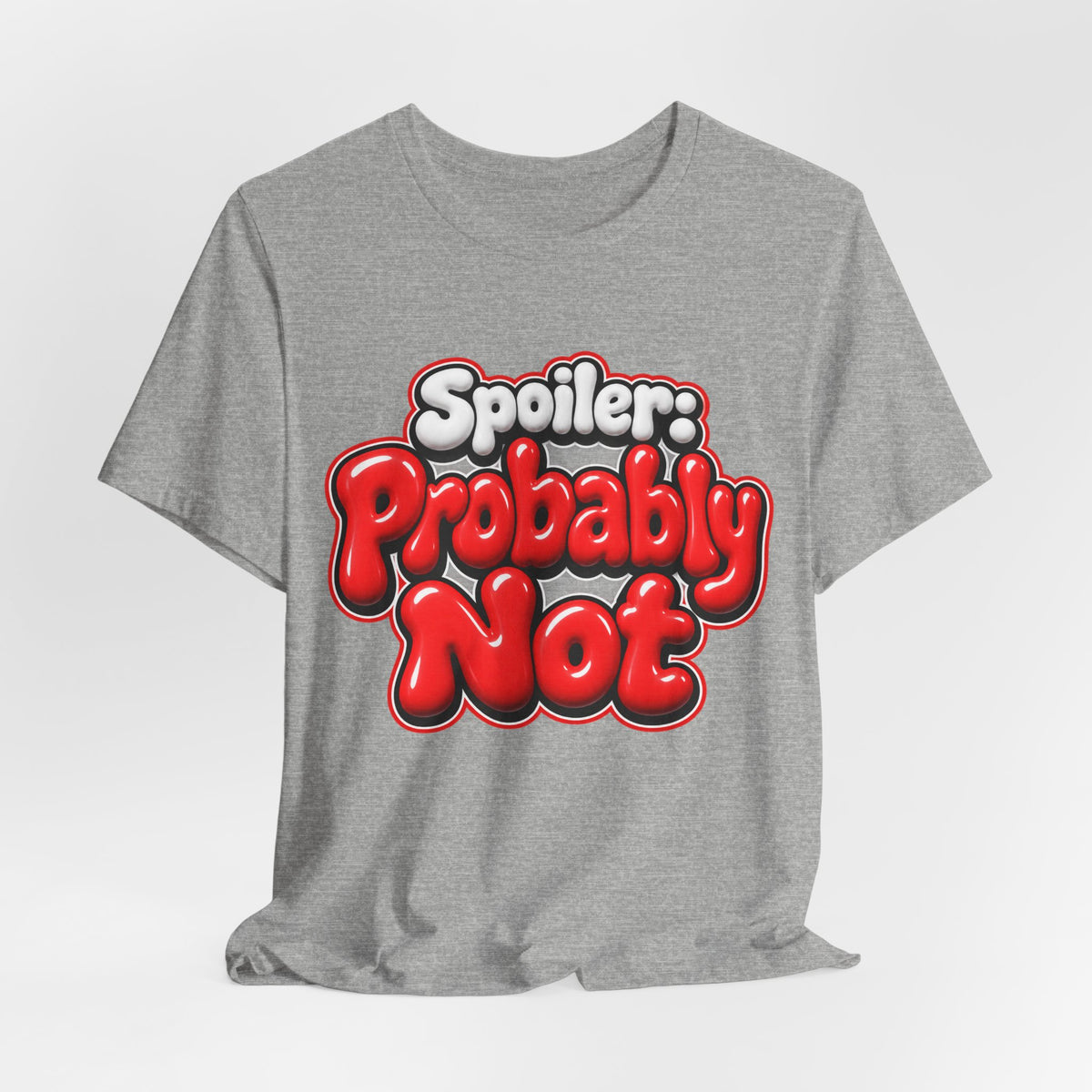 Spoiler: Probably Not Funny Sarcastic Humor T-Shirt