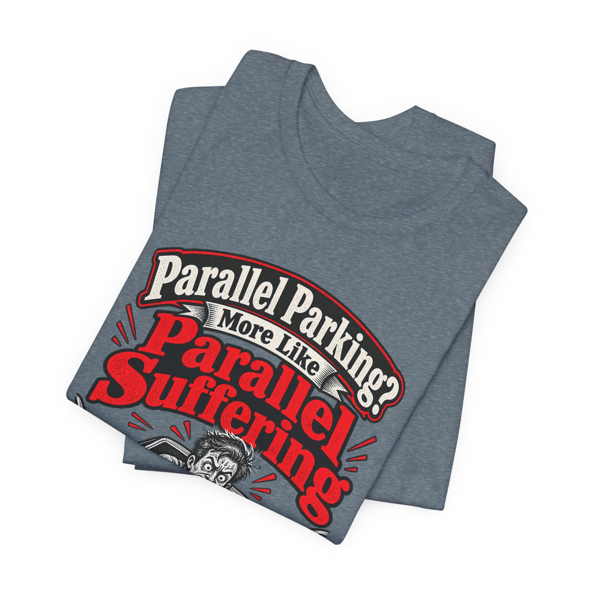 Parallel Parking? More Like Parallel Suffering Funny Driver T-Shirt