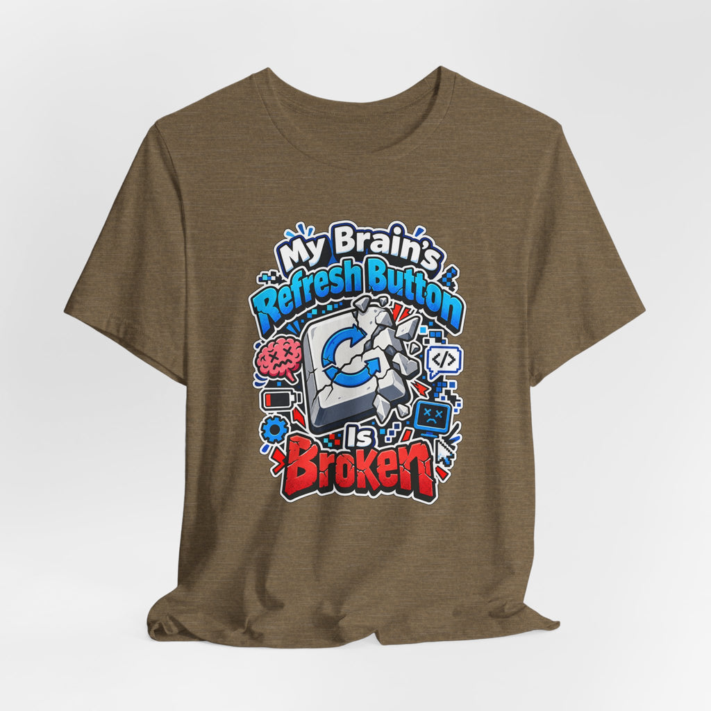 My Brain's Refresh Button Is Broken Funny Programmer T-Shirt
