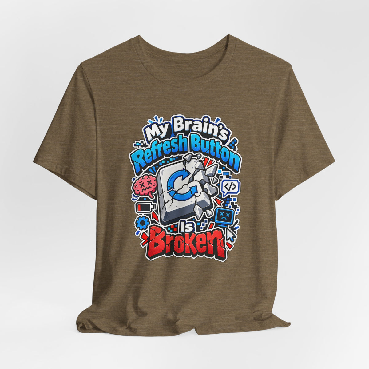 My Brain's Refresh Button Is Broken Funny Programmer T-Shirt