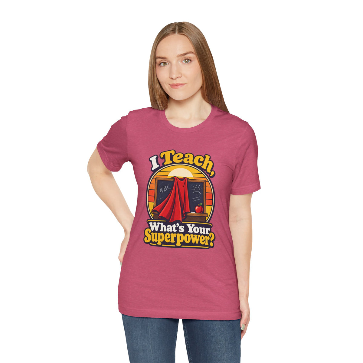 I Teach, What’s Your Superpower? Funny Teacher T-Shirt