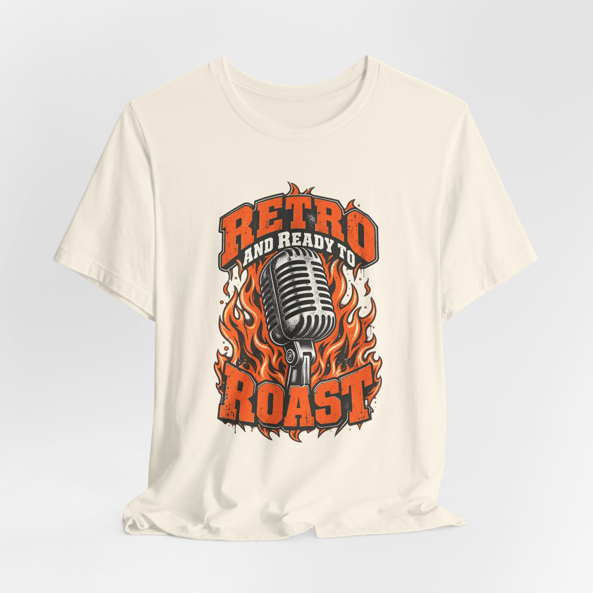 Retro and Ready to Roast Funny Sarcastic T-Shirt