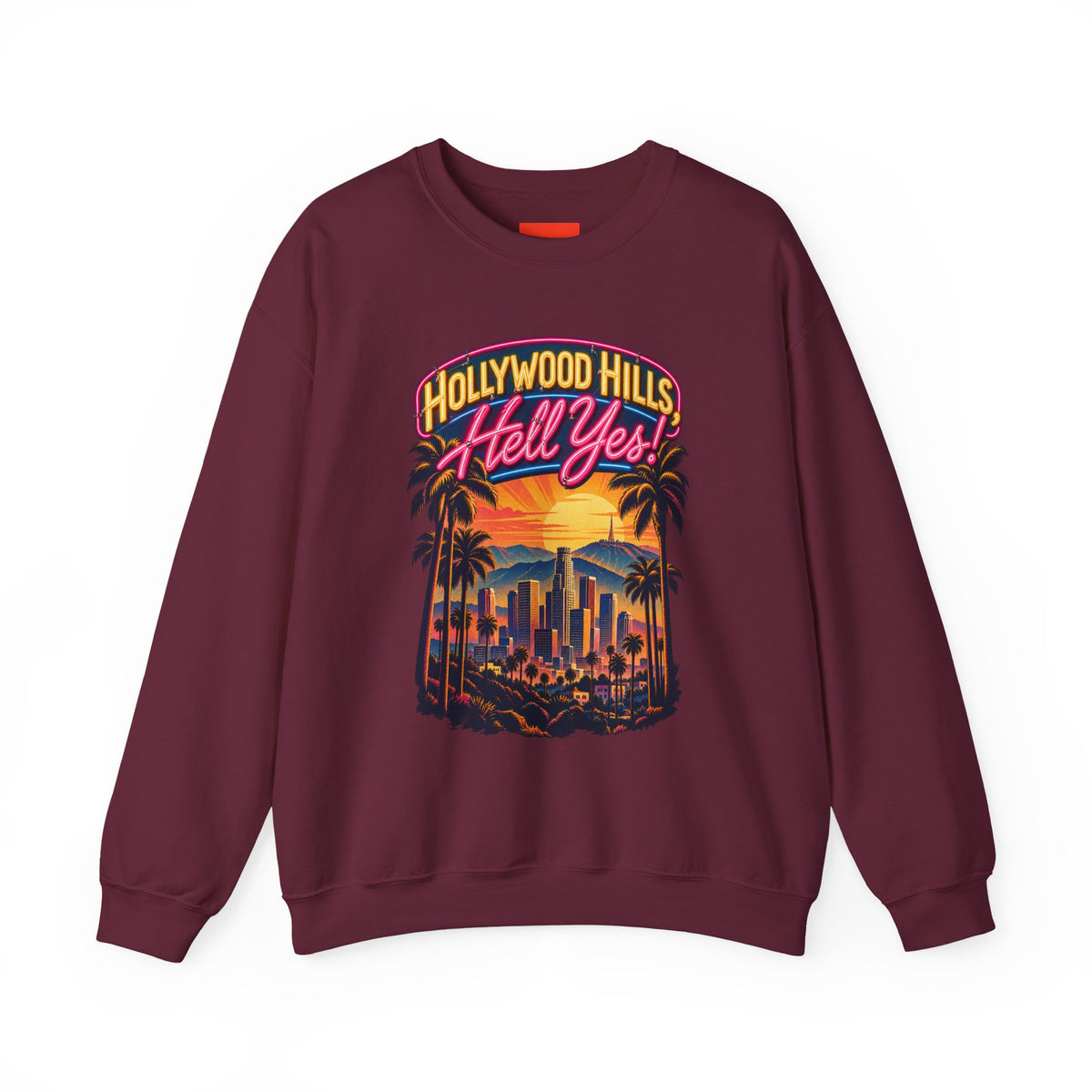 Hollywood Hills, Hell Yes! Funny California Lifestyle Sweatshirt