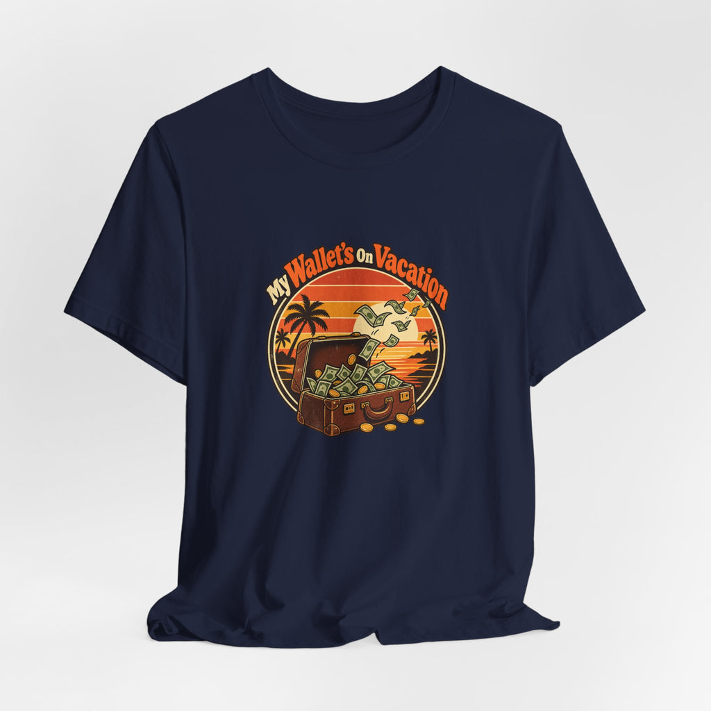 My Wallet’s On Vacation Funny Office Humor T-Shirt