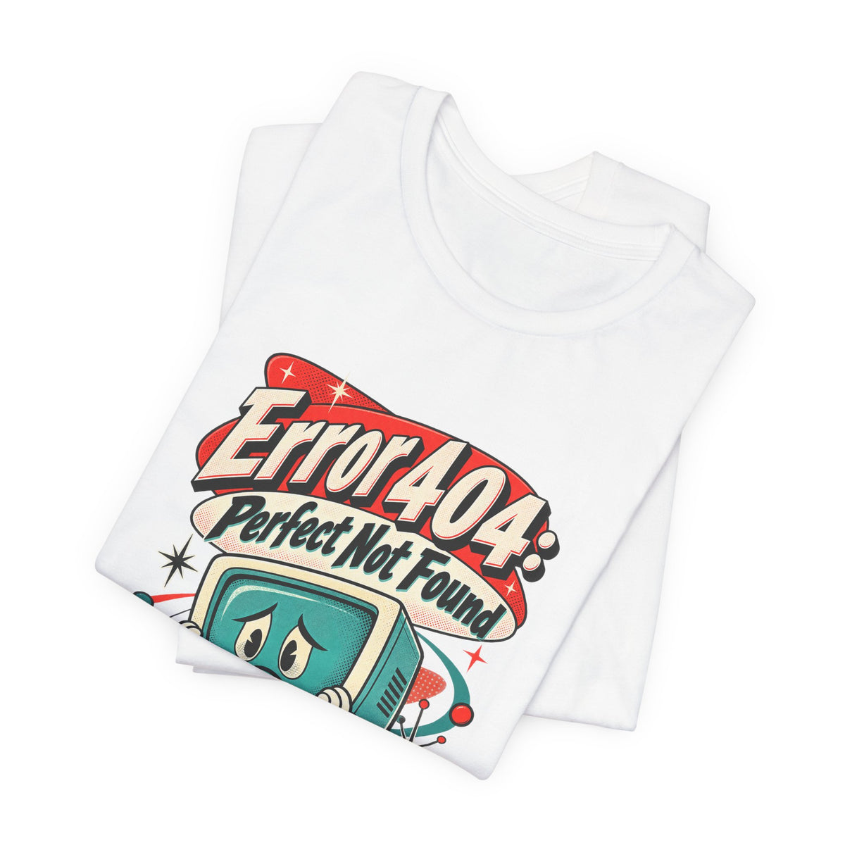 Error 404: Perfect Not Found Funny Tech T-Shirt