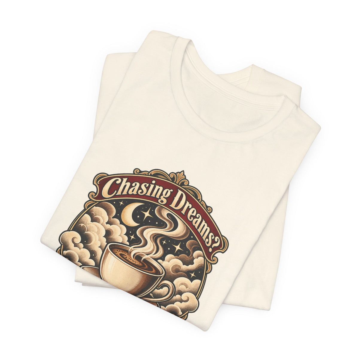 Chasing Dreams? I’m Chasing Coffee Funny Student T-Shirt