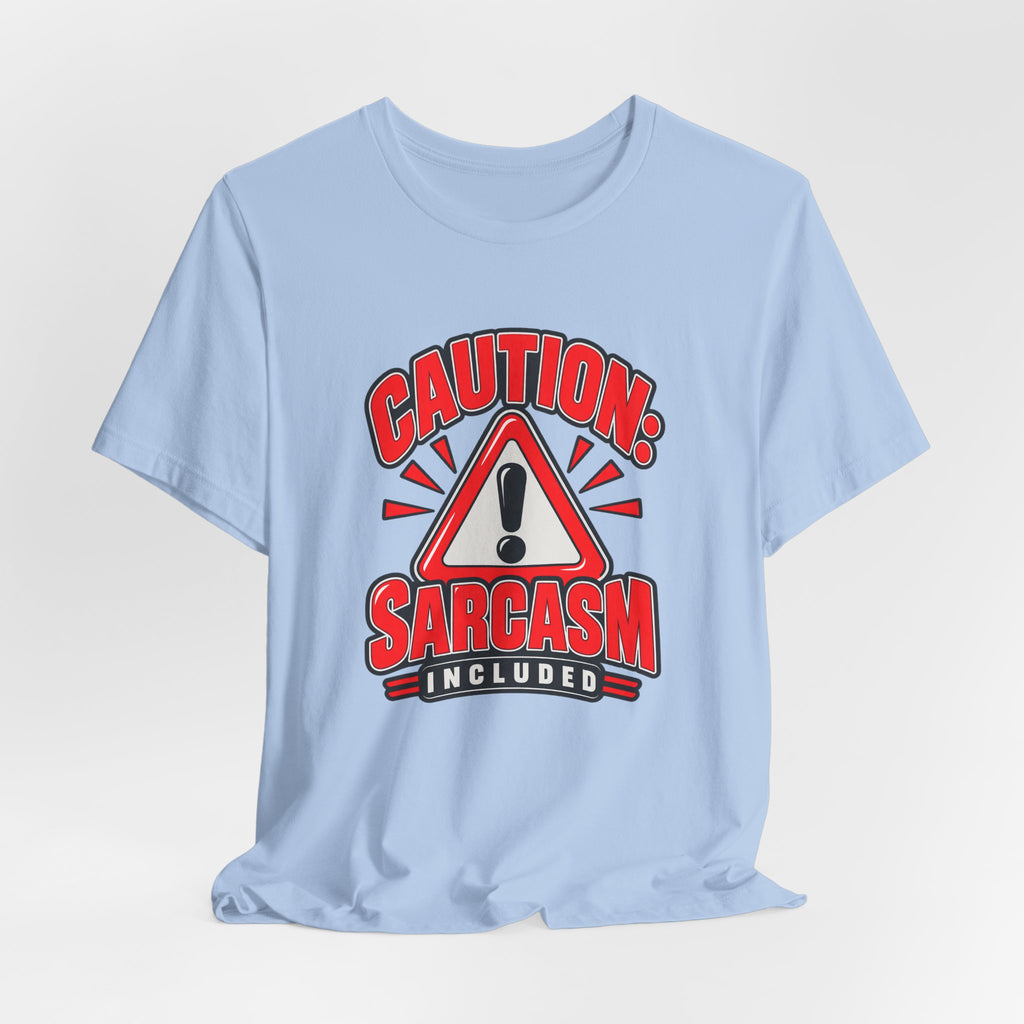 Caution: Sarcasm Included Funny Sarcastic Humor T-Shirt