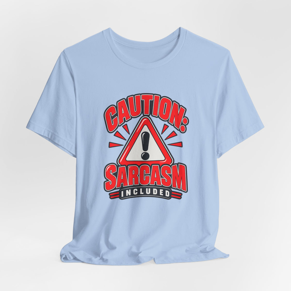 Caution: Sarcasm Included Funny Sarcastic Humor T-Shirt