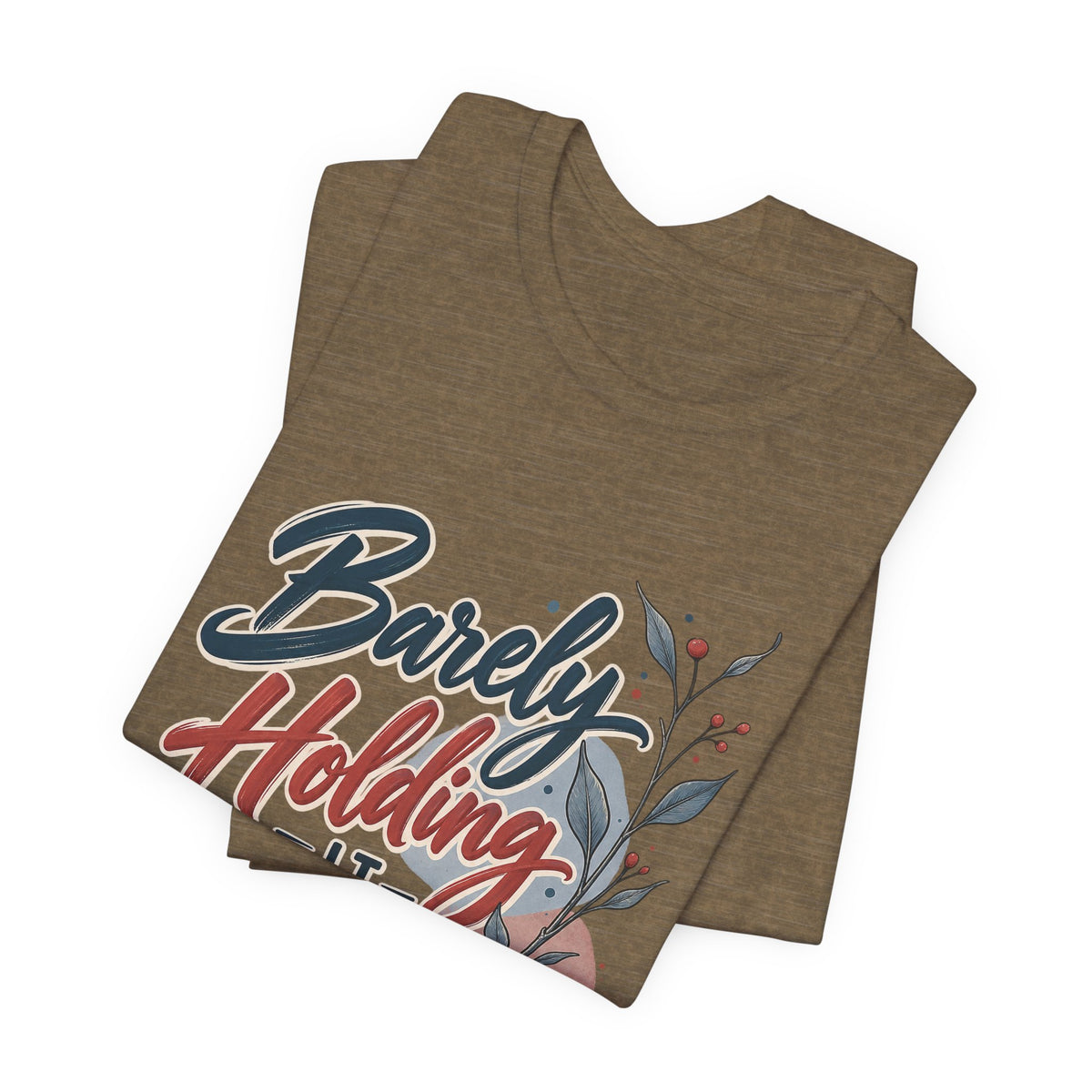 Barely Holding It Together Today Funny Stress T-Shirt
