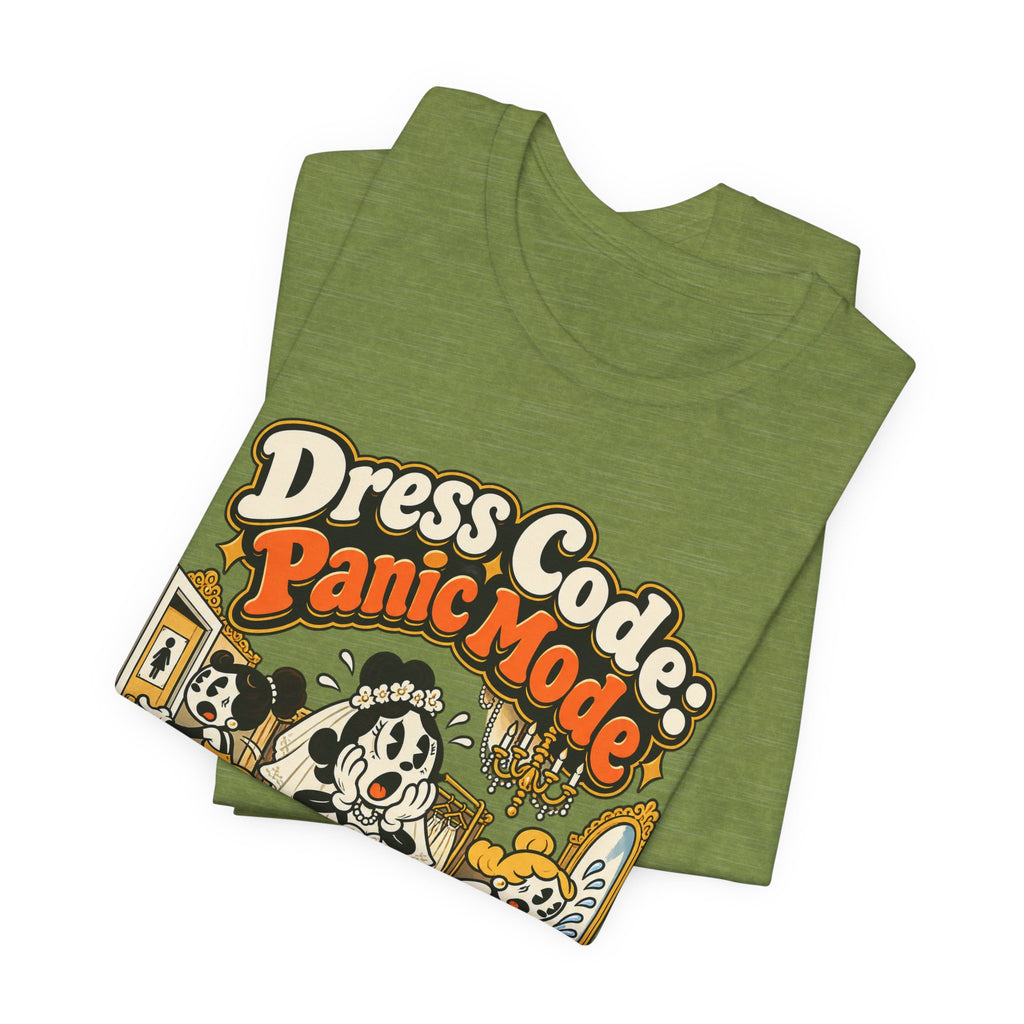 Dress Code: Panic Mode Funny Sarcastic T-Shirt