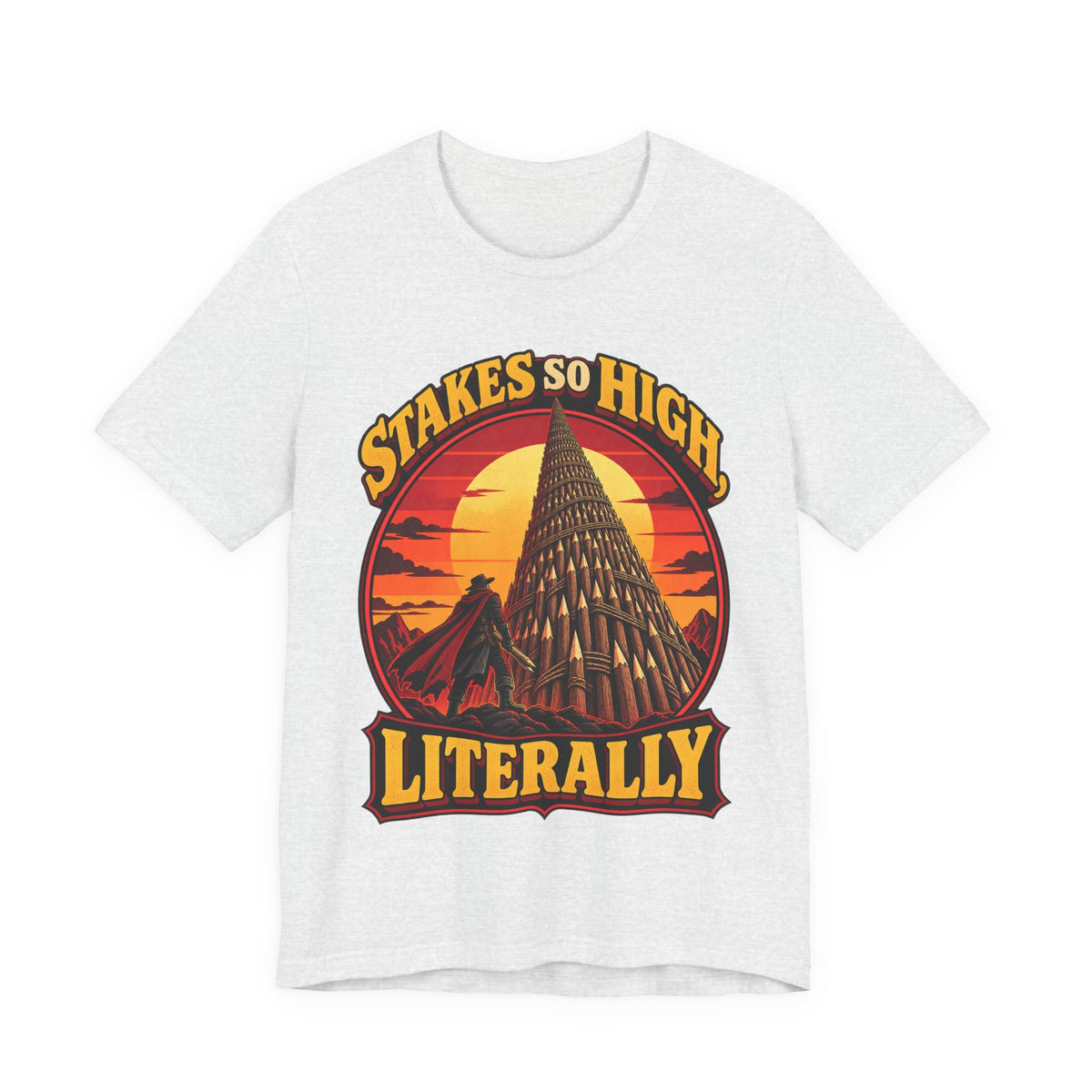 Stakes So High, Literally Funny Vampire T-Shirt