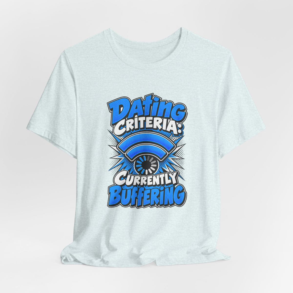 Dating Criteria Currently Buffering Funny Singles T-Shirt