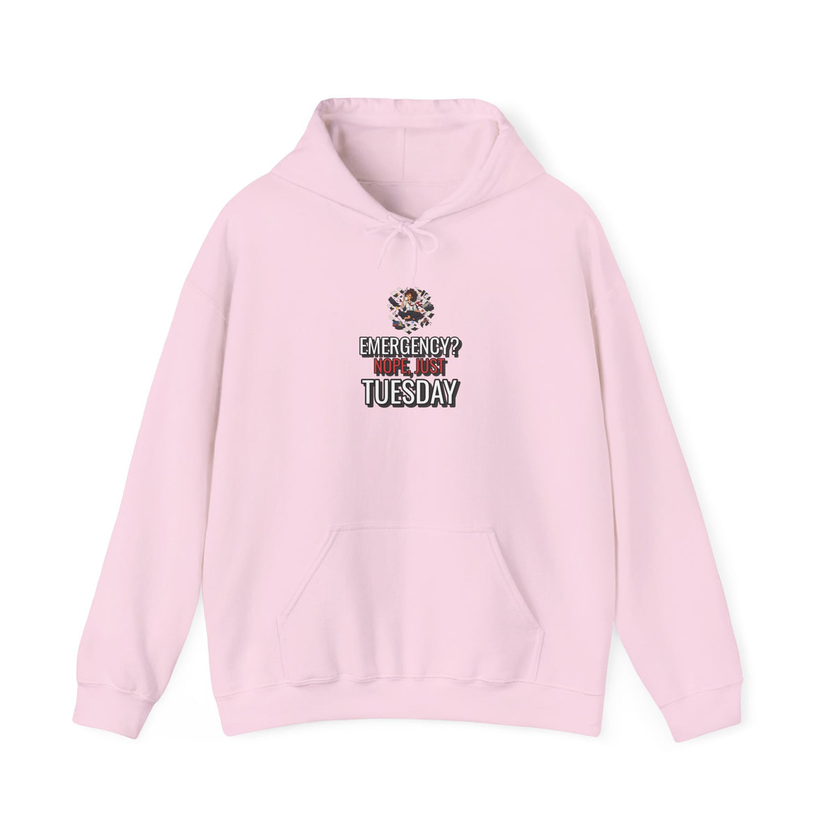 Emergency? Nope, Just Tuesday Funny Office Hoodie