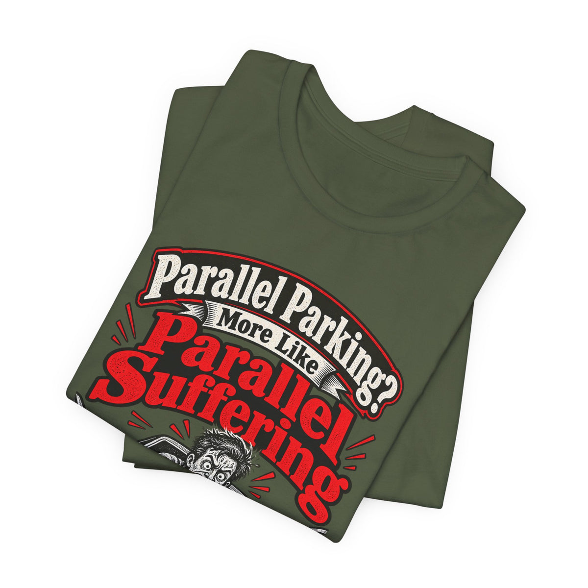 Parallel Parking? More Like Parallel Suffering Funny Driver T-Shirt