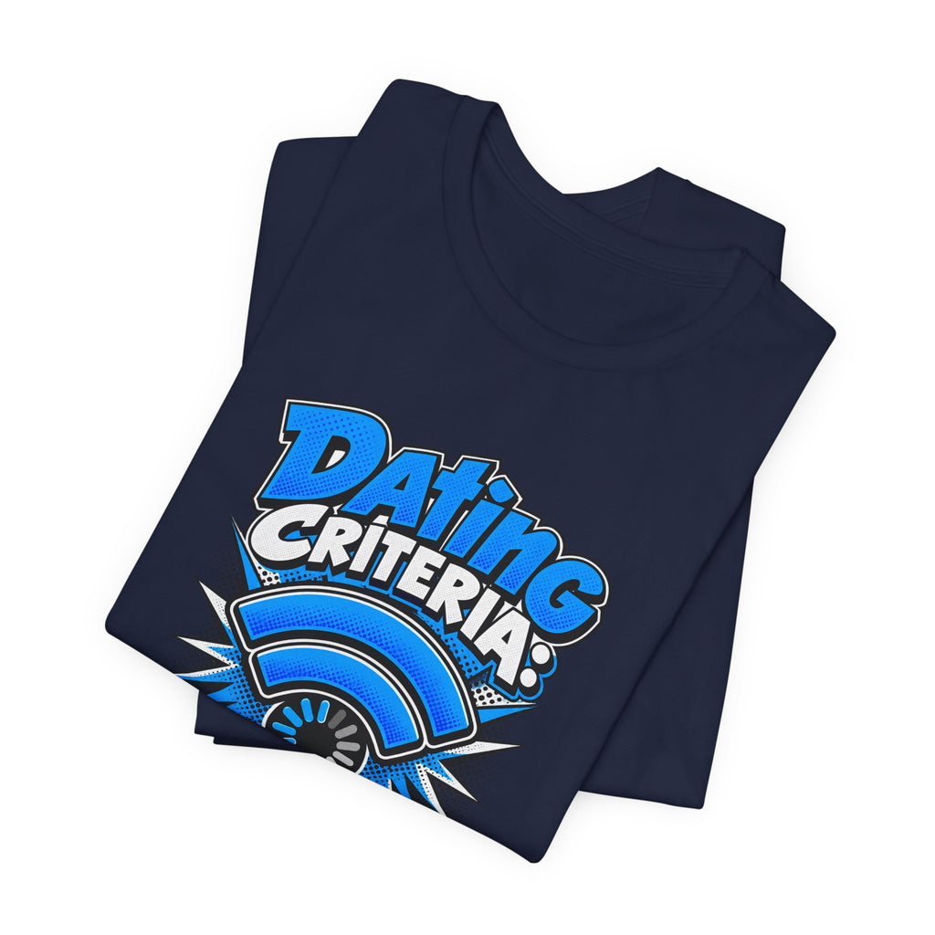 Dating Criteria Currently Buffering Funny Singles T-Shirt