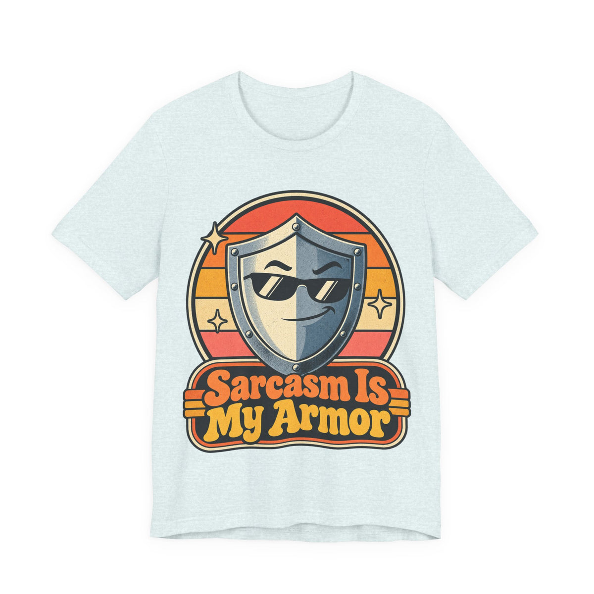 Sarcasm Is My Armor Funny Sarcastic Humor T-Shirt