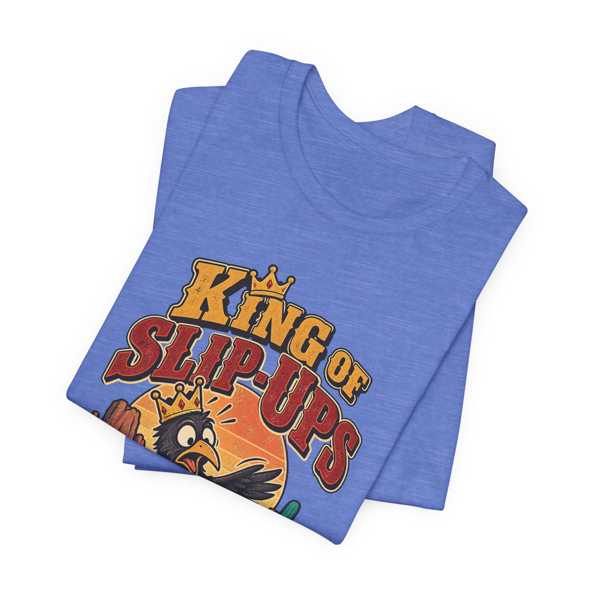 King of Slip-Ups Funny Western Ranch T-Shirt