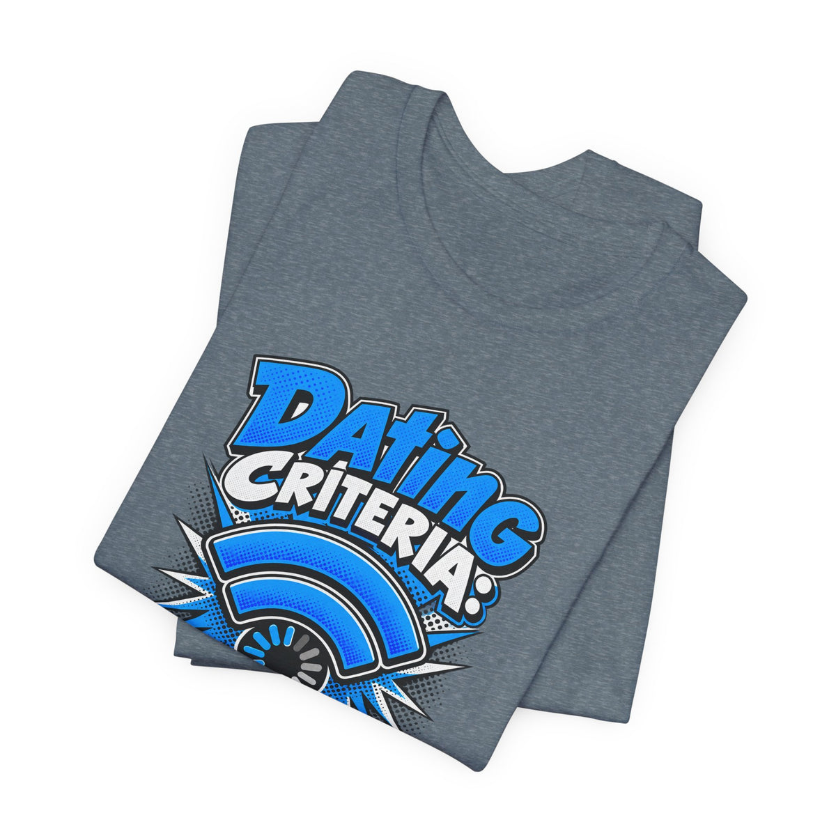 Dating Criteria Currently Buffering Funny Singles T-Shirt