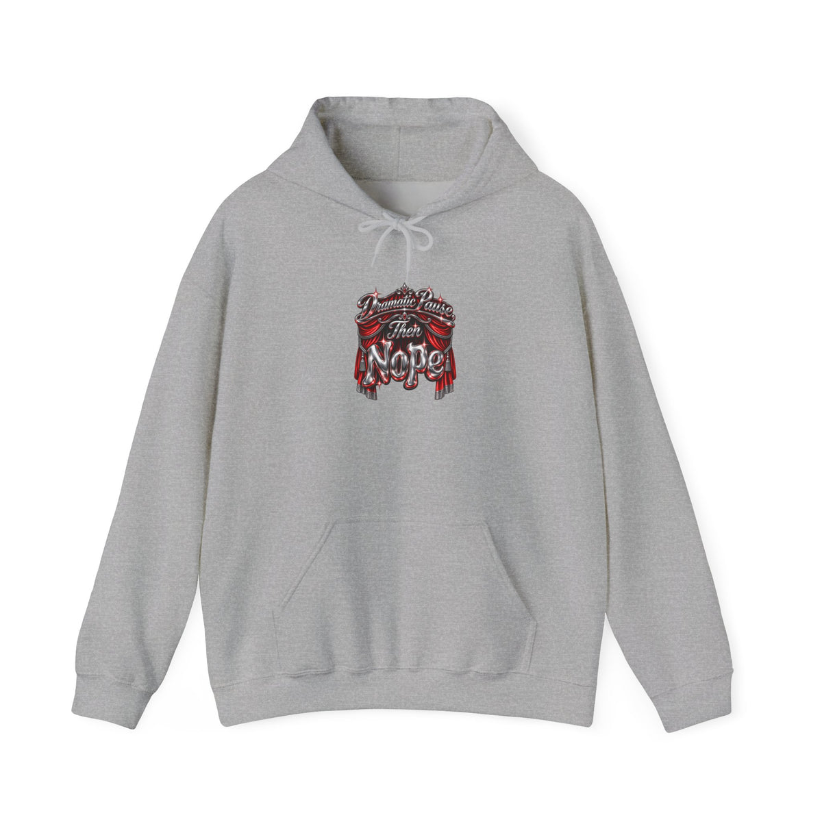 Dramatic Pause Then Nope Funny Sarcastic Hoodie