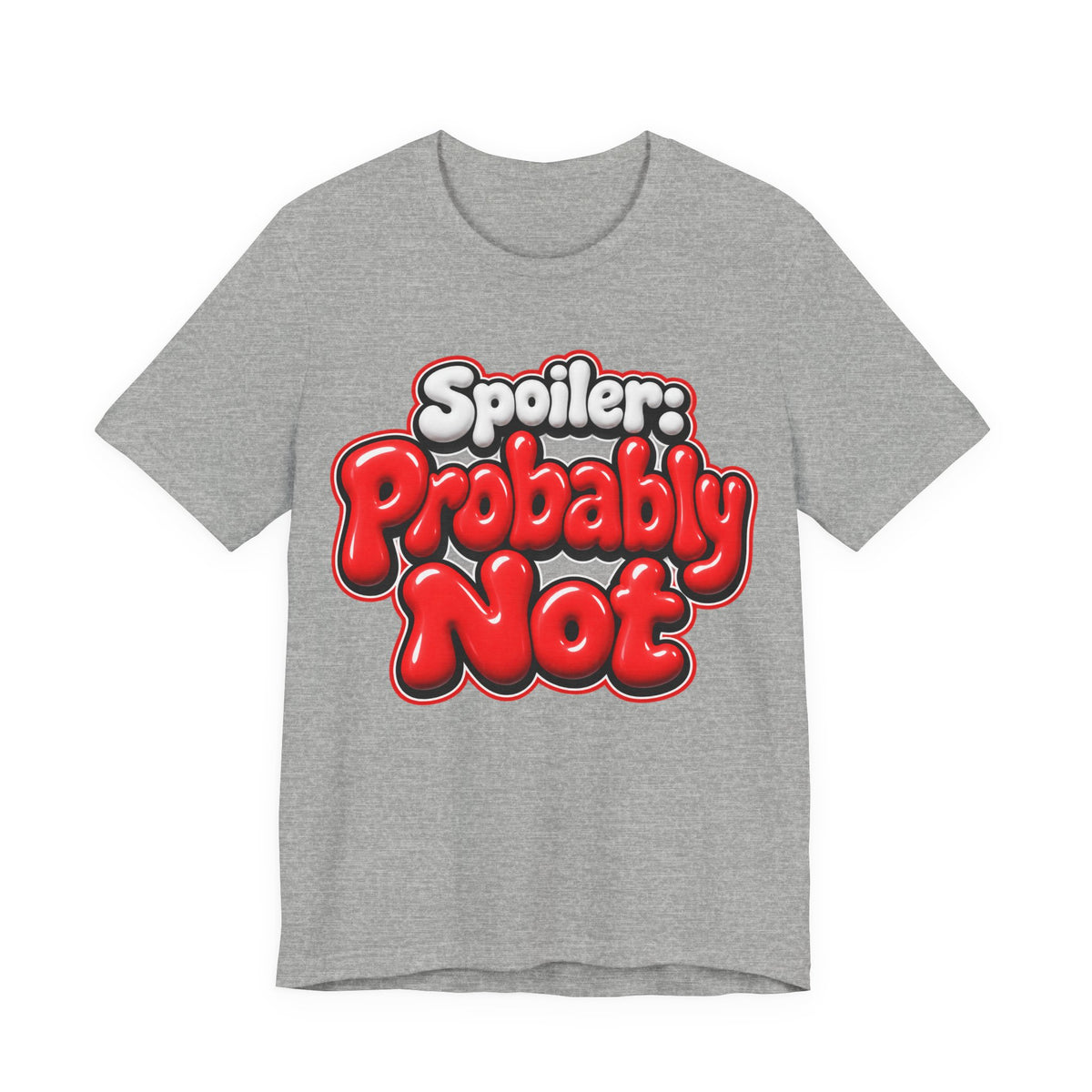 Spoiler: Probably Not Funny Sarcastic Humor T-Shirt