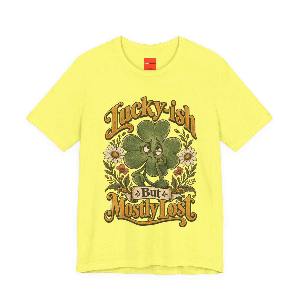 Lucky-ish But Mostly Lost Funny Self-Deprecating T-Shirt