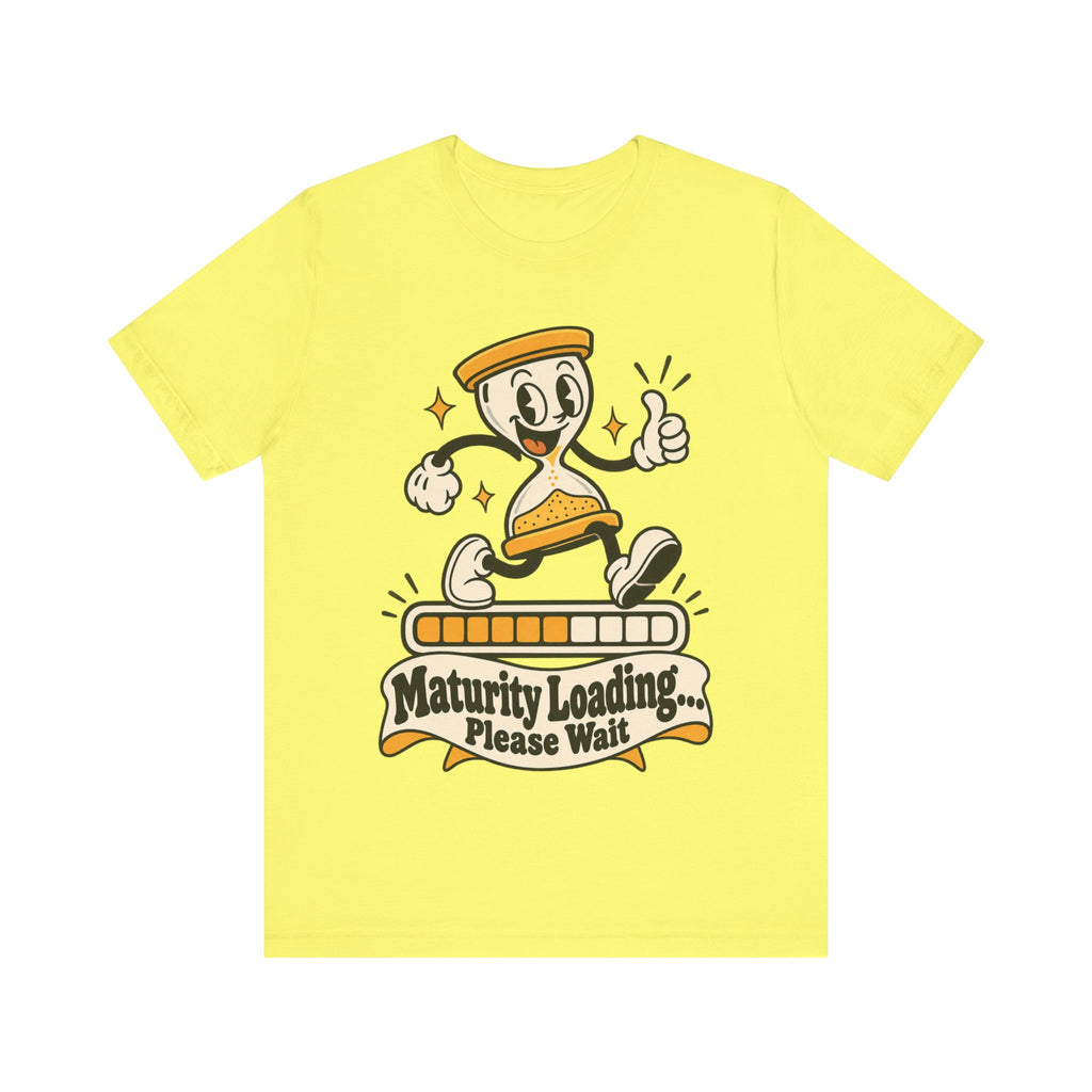 Maturity Loading... Please Wait Funny Self-Deprecating T-Shirt