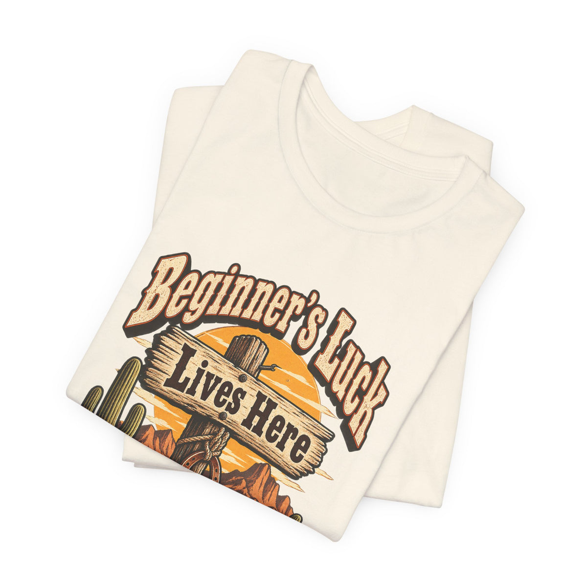 Beginner’s Luck Lives Here Funny Western Ranch T-Shirt