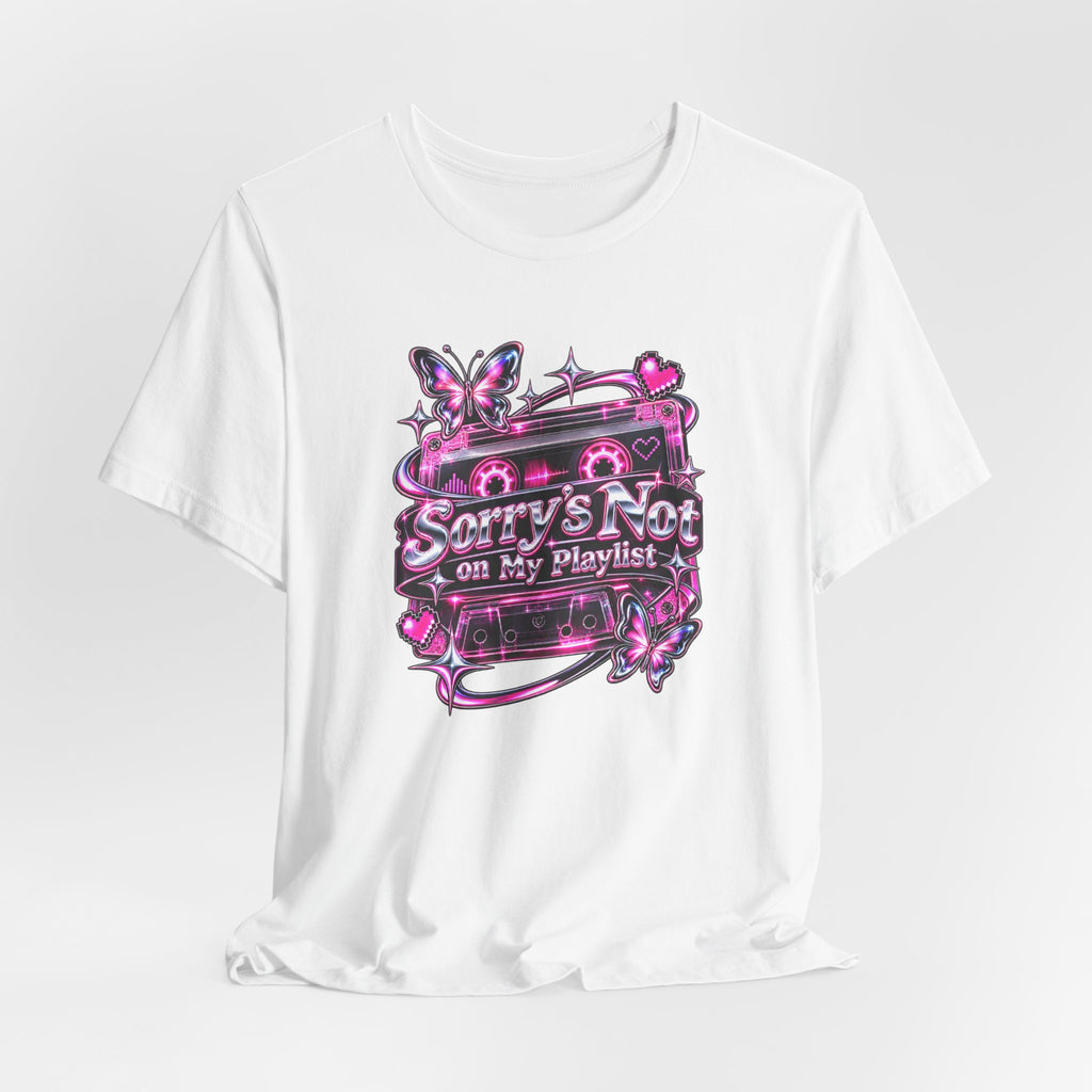 Sorry’s Not on My Playlist Funny Sarcastic Music T-Shirt