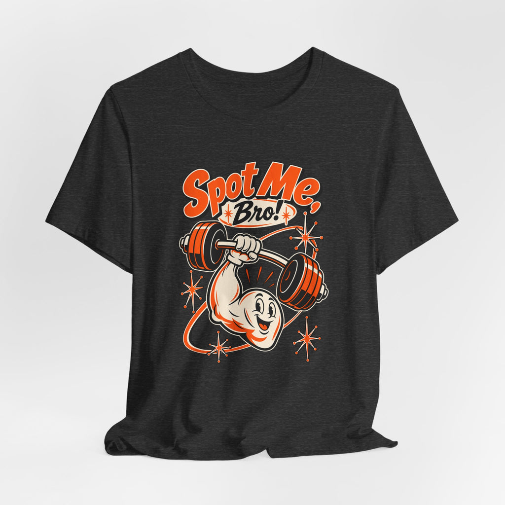 Spot Me, Bro! Funny Fitness T-Shirt