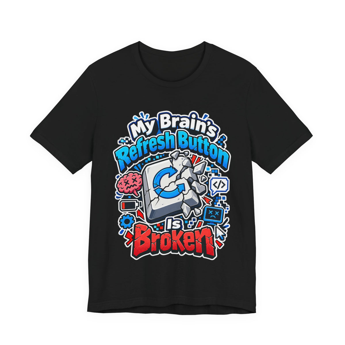 My Brain's Refresh Button Is Broken Funny Programmer T-Shirt