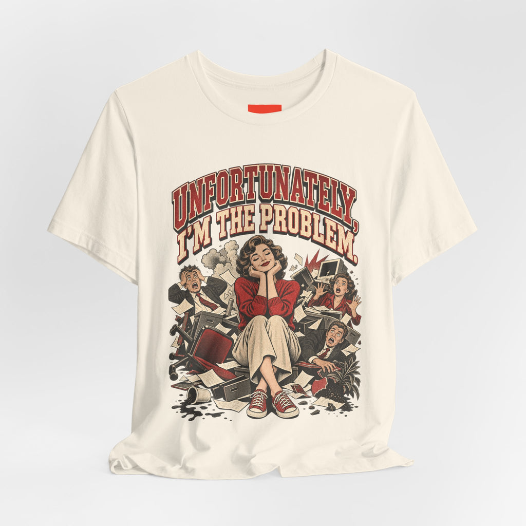 UNFORTUNATELY, I'M THE PROBLEM. Funny Retro Vintage T-Shirt