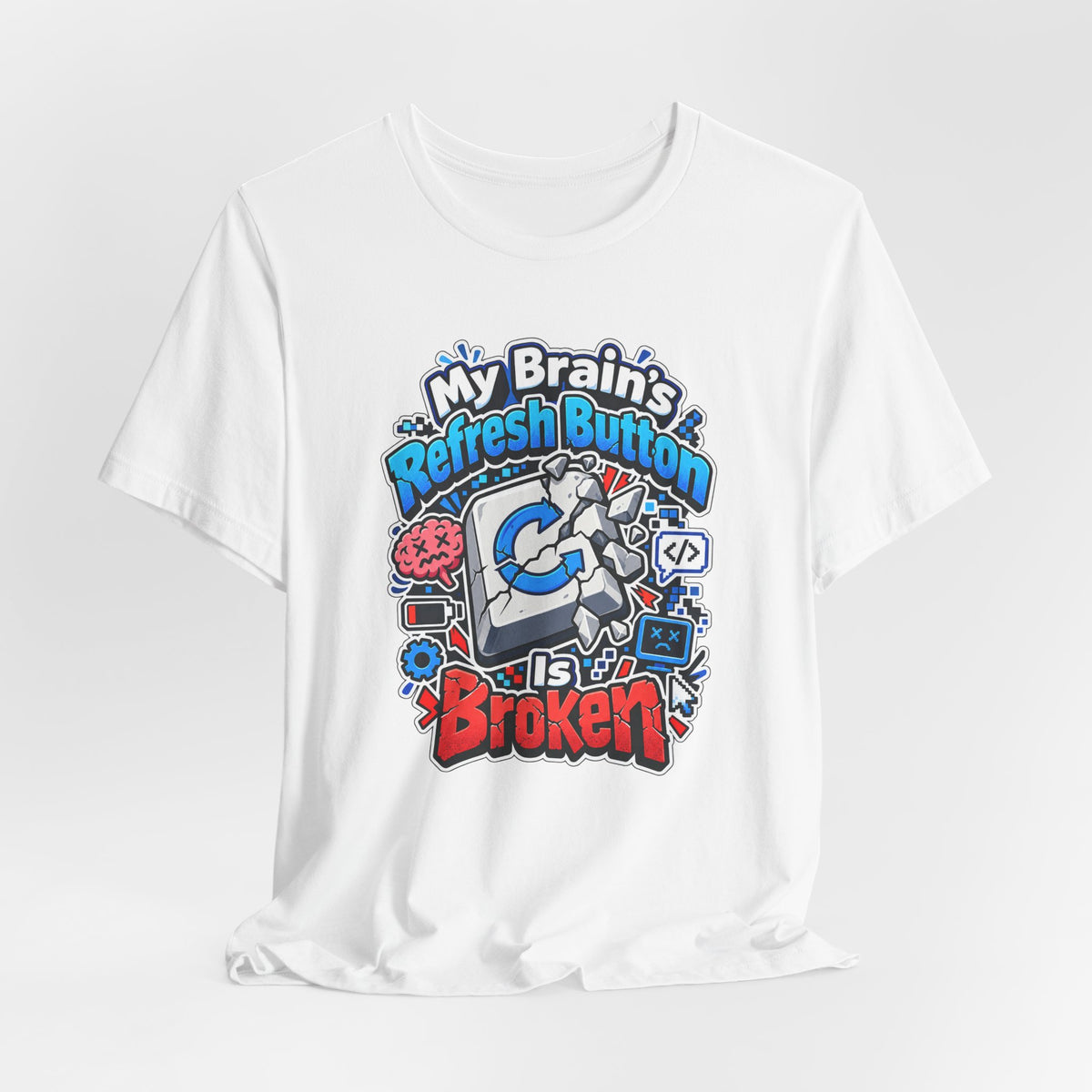 My Brain's Refresh Button Is Broken Funny Programmer T-Shirt
