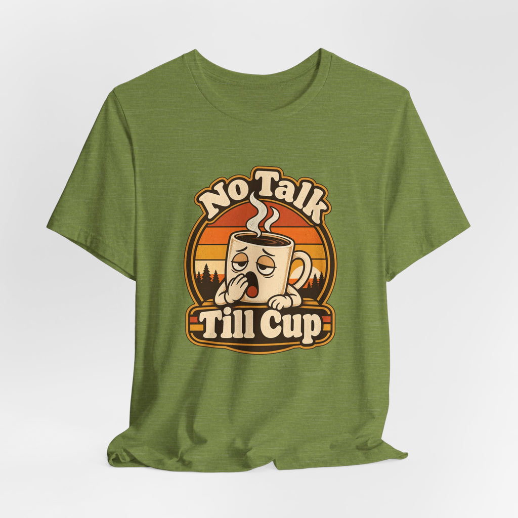 No Talk Till Cup Funny Coffee T-Shirt
