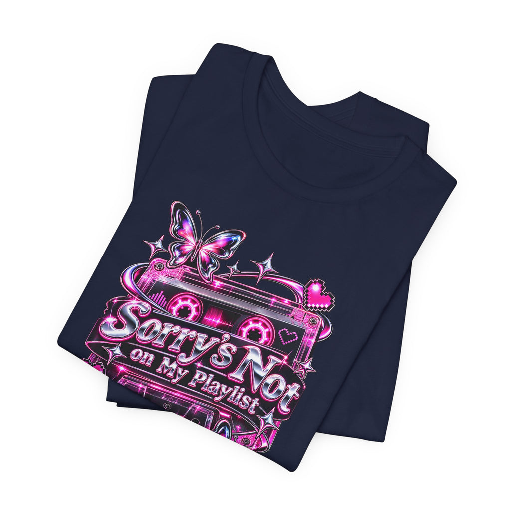 Sorry’s Not on My Playlist Funny Sarcastic Music T-Shirt