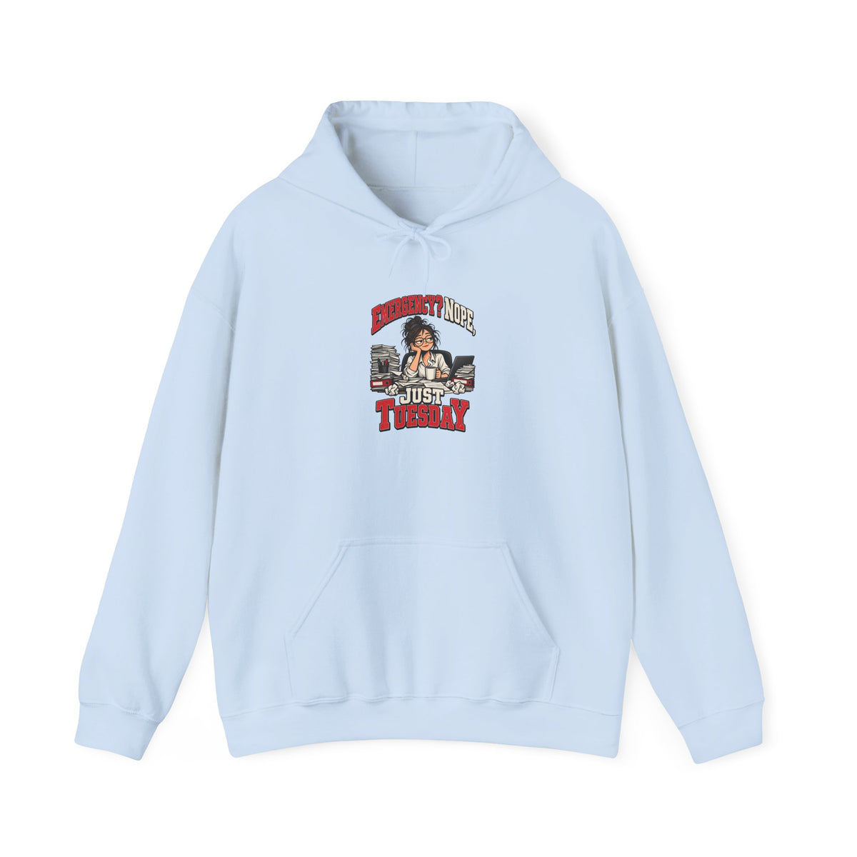 Emergency? Nope, Just Tuesday Funny Office Hoodie