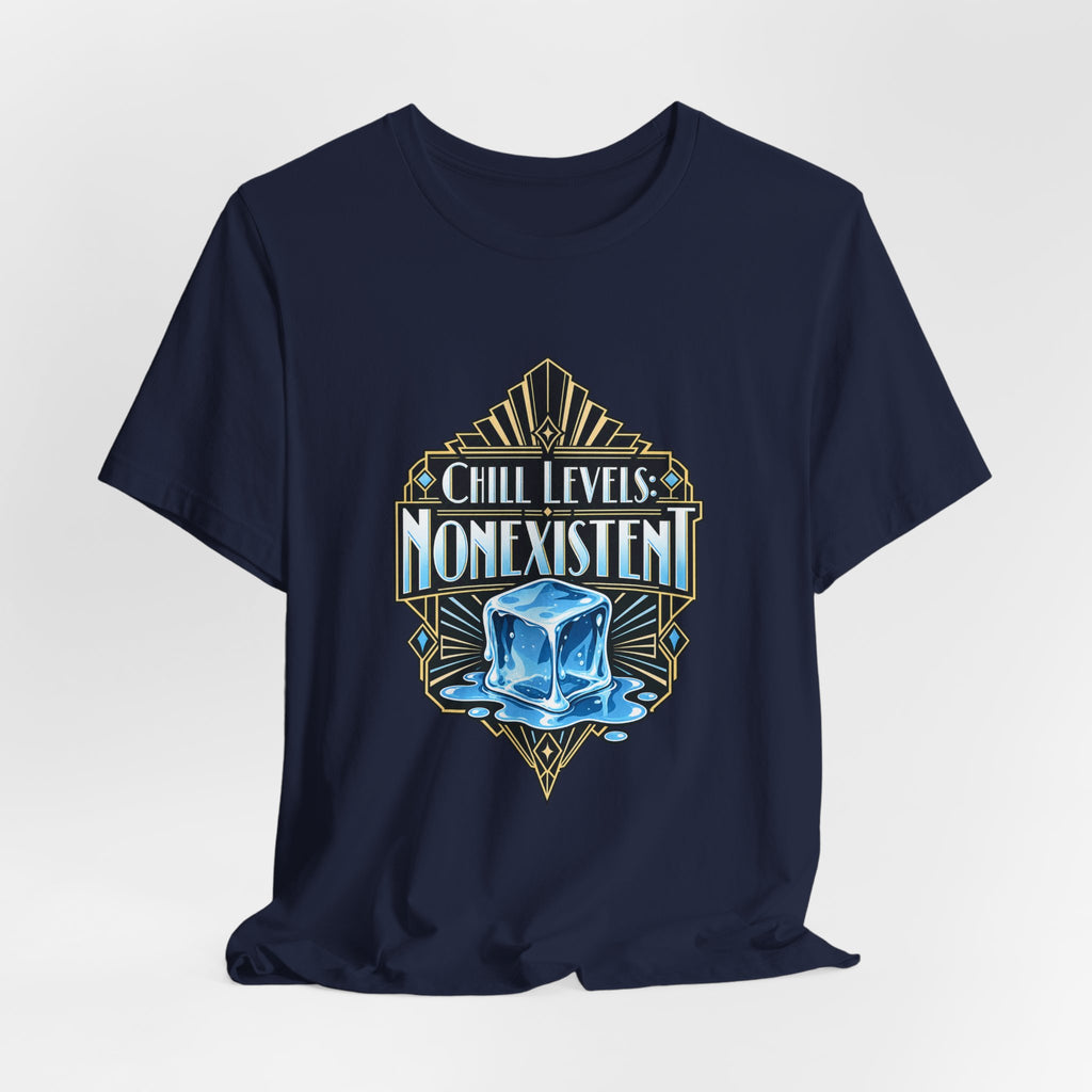 Chill Levels: Nonexistent Funny Self-Deprecating T-Shirt