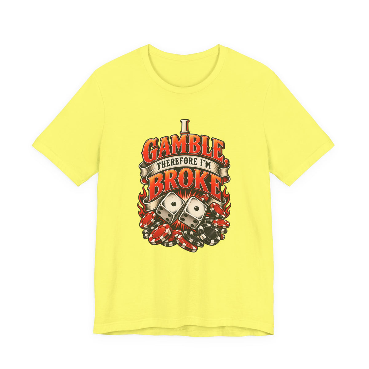 I Gamble, Therefore I’m Broke Funny Gambler T-Shirt