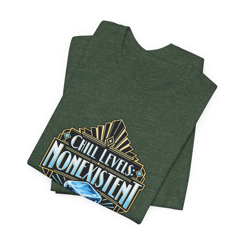 Chill Levels: Nonexistent Funny Self-Deprecating T-Shirt