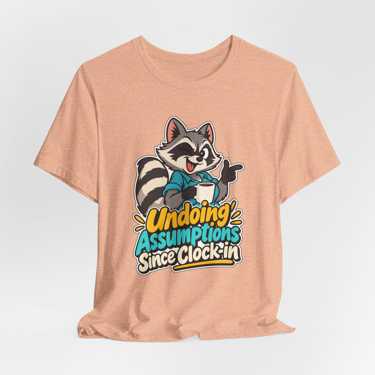 Undoing Assumptions Since Clock-in Funny Office T-Shirt