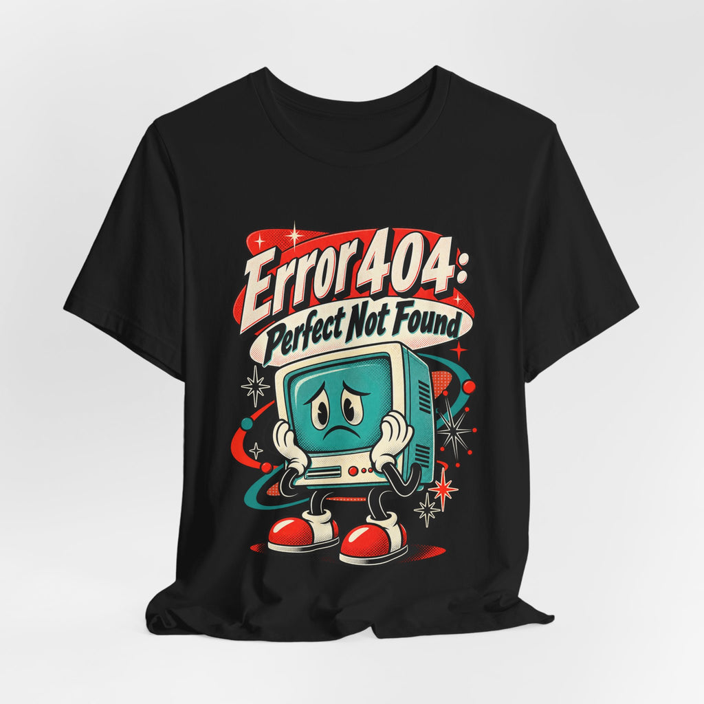 Error 404: Perfect Not Found Funny Tech T-Shirt