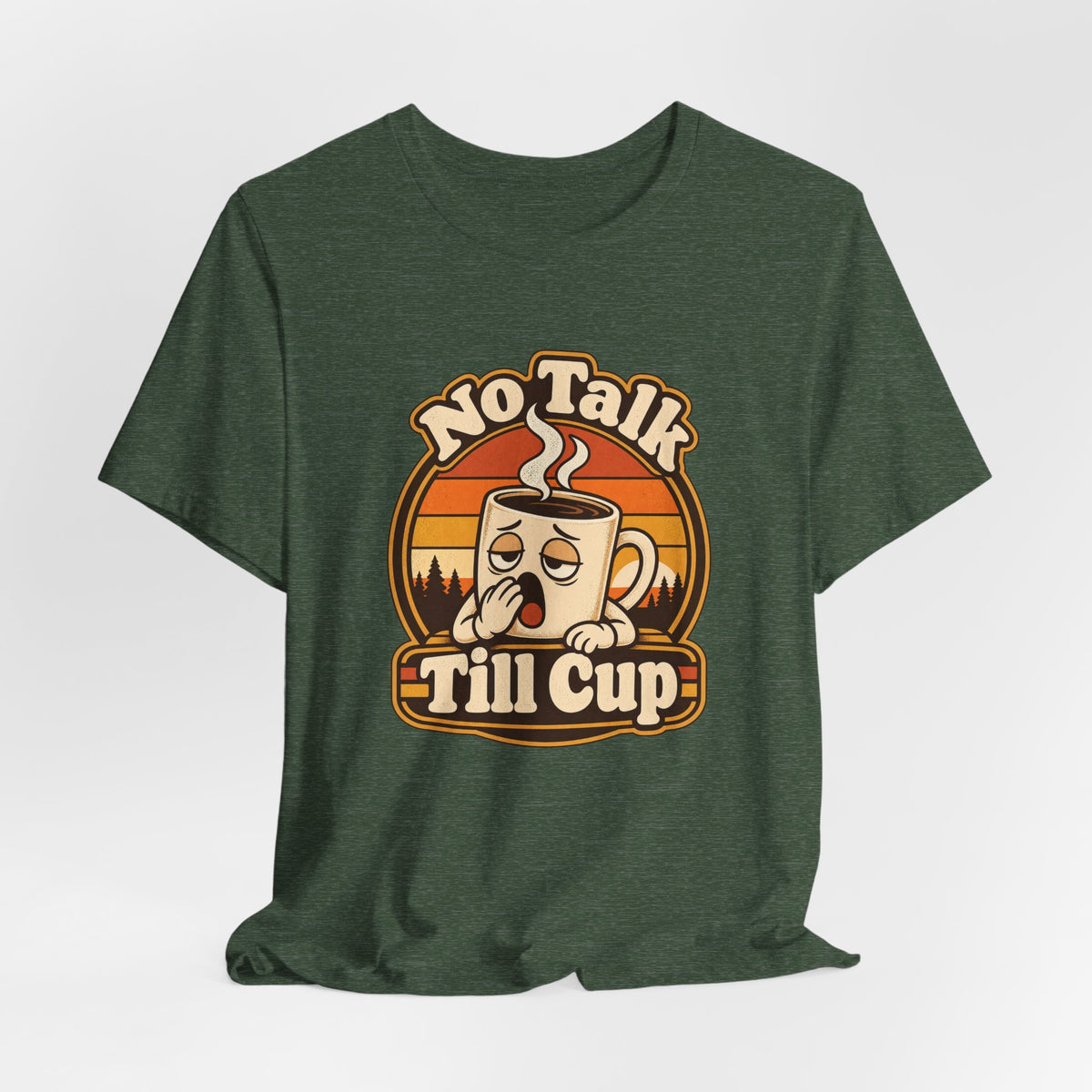No Talk Till Cup Funny Coffee T-Shirt