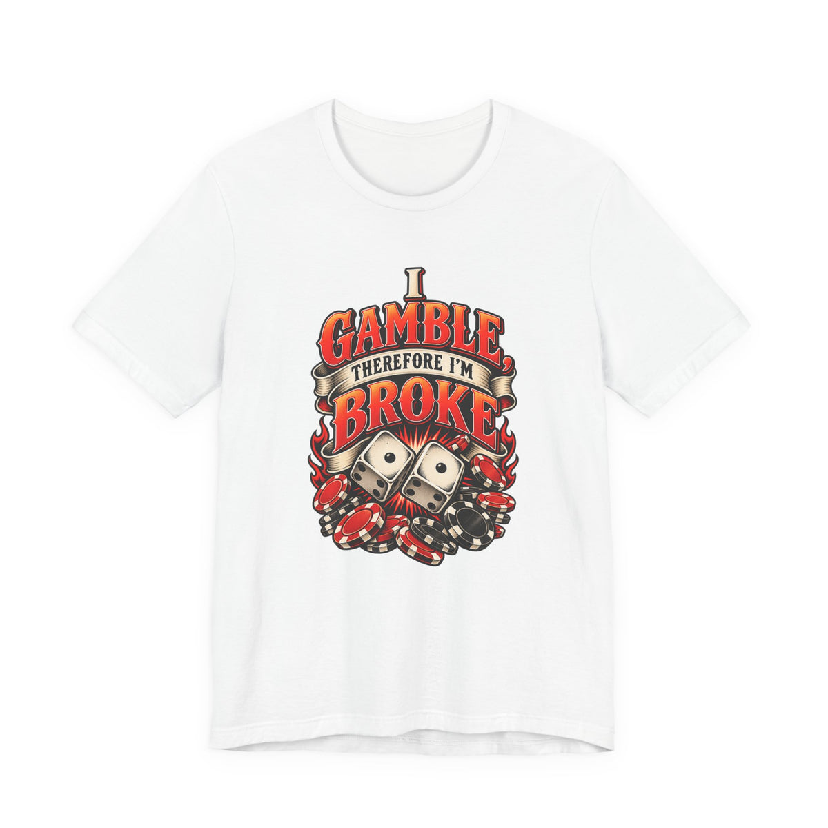 I Gamble, Therefore I’m Broke Funny Gambler T-Shirt