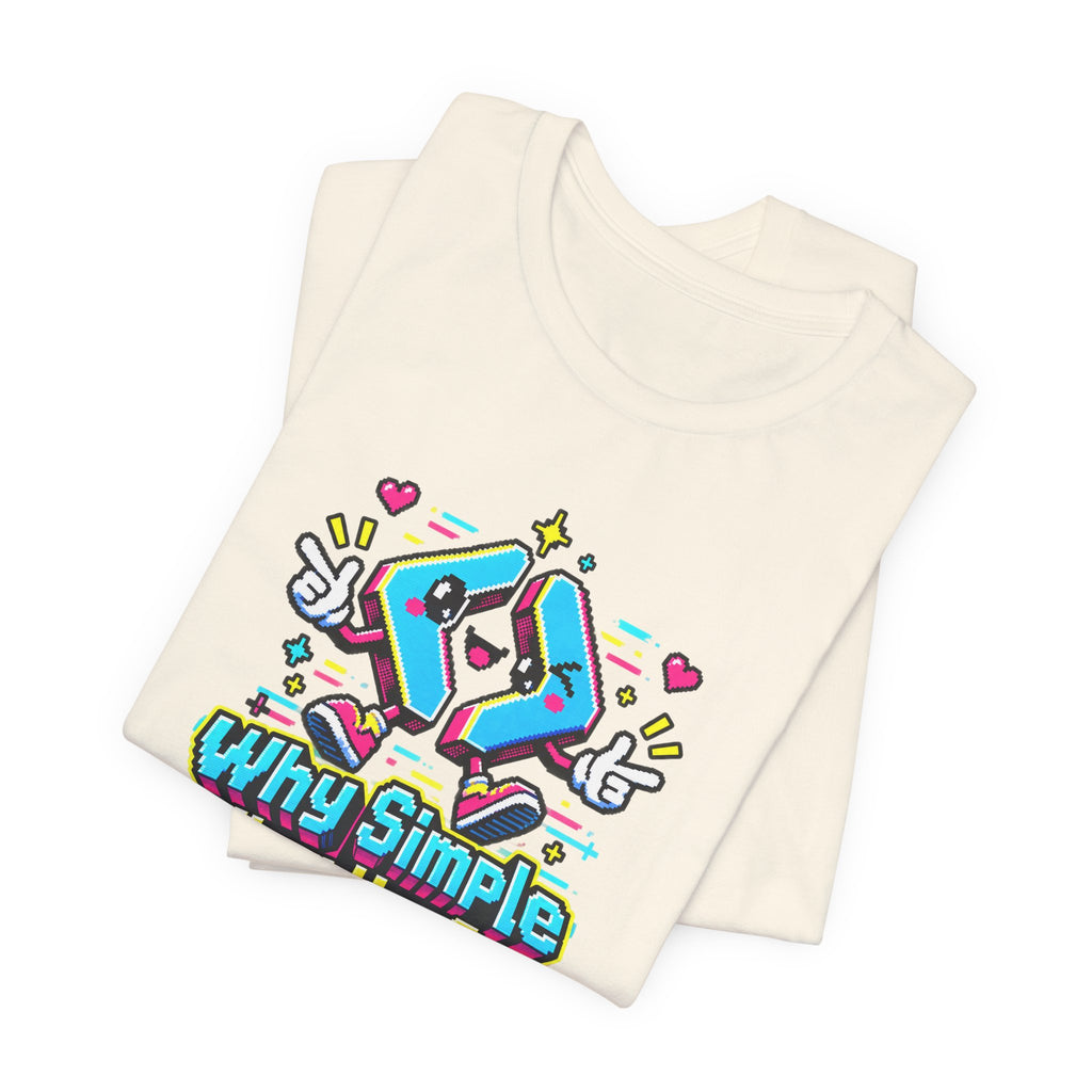Why Simple When You Can Complex? Funny Programmer T-Shirt