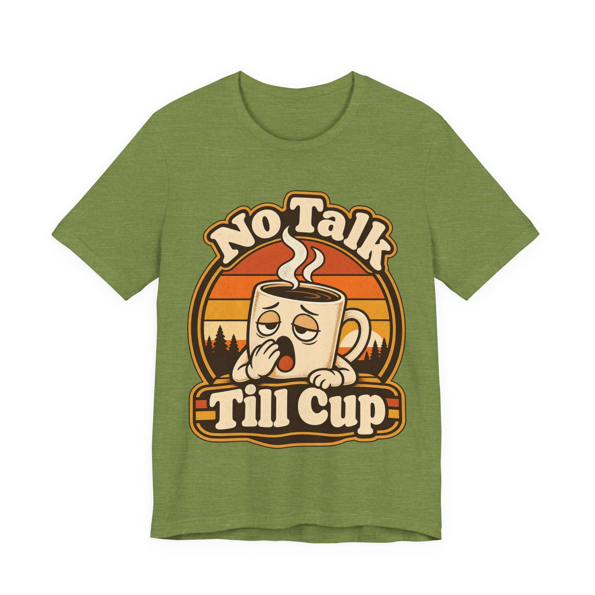No Talk Till Cup Funny Coffee T-Shirt